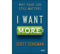 I Want M.O.R.E. : Why Your Job Still Matters