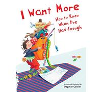 I Want More--How to Know When I've Had Enough (The Safe Child, Happy Parent)