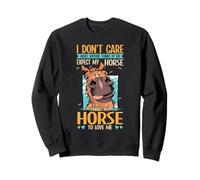 I Want My Horses To Love Me Equestrian Horseback Riding Sweatshirt