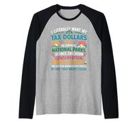 I Want My Tax Dollars To Support National Parks Science Raglan Baseball Tee