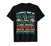 I Want My Tax Dollars To Support National Parks Science T-Shirt