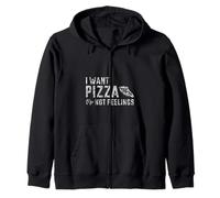 I Want Pizza Not Feelings Craving Food Comforts - Zip Hoodie