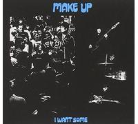 I Want Some by Make-Up (1999-03-23)