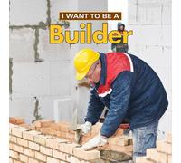 I Want to Be a Builder