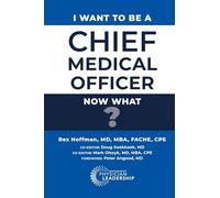 I Want to Be a Chief Medical Officer: Now What?