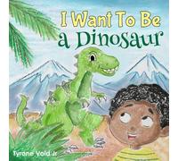 I Want to be a Dinosaur/Quiero ser un Dinosaurio: An inspiring Bilingual English/Spanish Children's Book About Dinosaurs
