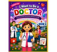 I Want to Be a Doctor: A Fun Storybook and Activity Workbook for Kids Ages 3-8 | Learn About Doctors, Hospitals, Healthy Habits, Medical Tools, ... Mazes, Puzzles, and Early Learning Activities