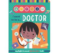 I Want To Be A Doctor - Children’s Light & Sound Lift-the-Flap Book