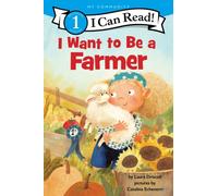 I Want to Be a Farmer : A My Community I Can Read