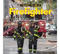 I Want to Be a Firefighter
