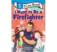 I Want to Be a Firefighter : A My Community I Can Read