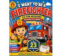 I Want to Be a Firefighter: Fun Activity Book for Kids Ages 4-8: Mazes, Matching Games, Tracing, Dot-to-Dot, Coloring Pages, Answer Key & Graduation Certificate (I Want to Be... Series)