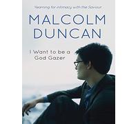 I Want to be a God Gazer: Yearning for intimacy with the Saviour