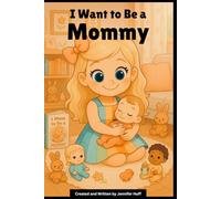 I Want to Be a Mommy