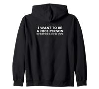 I want to be a nice person but everyone is just so stupid Zip Hoodie