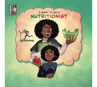 I Want To Be A Nutritionist: Discovering the Path to Helping People Stay Healthy