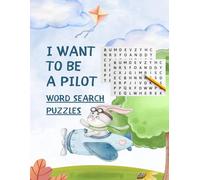 I WANT TO BE A PILOT - WORD SEARCH PUZZLES: Airplane Word Search Puzzle Book for Kids