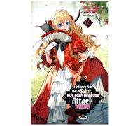 I Want to Be a Saint, But I Can Only Use Attack Magic! Volume 2