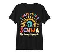 I Want to Be A Schwa It's Never Stressed Science of Reading Premium T-Shirt