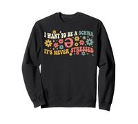 I Want To Be A Schwa It's Never Stressed Science Of Reading Sweatshirt