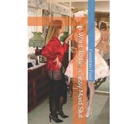 I Want To Be a Sissy Maid Slut