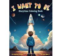"I Want to Be: A Storytime Coloring Book for Boys!": Bold Outlines, 30 easy to color pages of careers and activities with accompanying descriptive text for each. Boys age 4 and up.