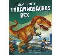 I Want to be a Tyrannosaurus Rex (Nonfiction Picture Books: I Want to be...)