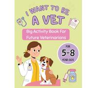 I Want To Be A Vet: Big Activity Book For Future Veterinarians