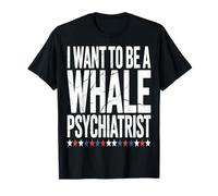I Want to Be a Whale Psychiatrist Funny Marine Psychology T-Shirt