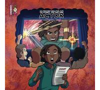 I Want To Be An Actor: Explore Acting as a Career