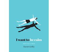 I Want to be Calm: How to De-Stress
