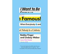 I Want to Be Famous: When Everybody and Nobody Is a Celebrity