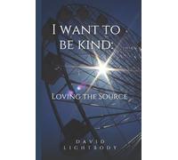I want to be kind: Loving the Source