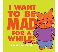 I Want to Be Mad for a While!