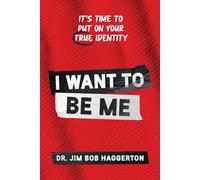 I WANT TO BE ME: It's Time to Put on Your TRUE Identity