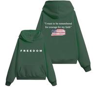 I Want To Be Remembered For Courage For My Faith Hoodie Memorial Freedom Shirts For Women Man Freedom Sweatshirt Green
