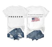 I Want to Be Remembered for Courage for My Faith Shirt Memorial Freedom Shirts for Women Man Freedom Tshirt White