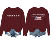 I Want To Be Remembered For Courage For My Faith Sweatshirt Memorial Freedom Shirts For Women Man Freedom Shirt Claret
