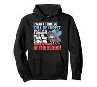 I Want To Be So Full Of Christ Mosquitoes Funny Christian Pullover Hoodie