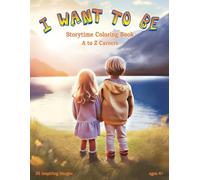 "I want To Be Storytime Coloring Book For Girls and Boys": A to Z Careers for Girls and Boys. 26 Easy to color pages with bold outlines of various careers from A to Z!
