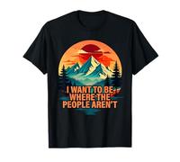 I Want to Be Where The People aren't Camping Hiking T-Shirt