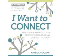 I Want to Connect: Rewire Your Nervous System for Stress Resilience and Secure Attachment