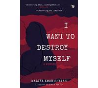 I want to Destroy Myself a Memoir