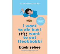 I Want to Die but I Still Want to Eat Tteokbokki : further conversations with my psychiatrist. The Sunday Times and internationally bestselling sequel to the hit Korean therapy memoir