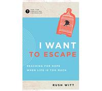 I Want to Escape: Reaching for Hope When Life Is Too Much (Ask the Christian Counselor)