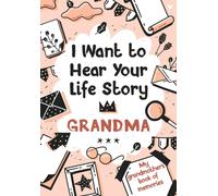 I Want to Hear Your Life Story Grandma: My grandmother’s book of memories.