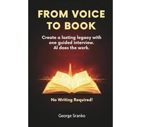 I Want to Hear Your Story: The Easy AI Method to Capture and Share Your Loved One’s Life Story in a Book - No Writing Required! (Innovate with AI)