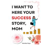 I Want to Hear Your Success Story, Mom: Guided Interview Journal to Capture Your Wins, Challenges, Lessons & Life Advice | A Meaningful Keepsake for Personal Growth