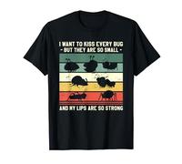 I Want To Kiss Every Bug But They Are So Small T-Shirt