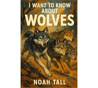 I Want to Know About Wolves
